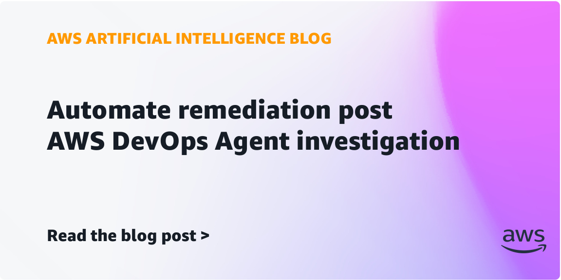 AWS turns DevOps Agent findings into approval-gated fixes